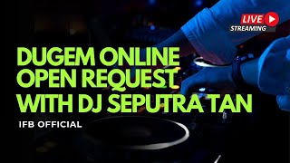 LIVE DJ DUGEM ONLINE OPEN REQUEST WITH DJ SEPUTRA