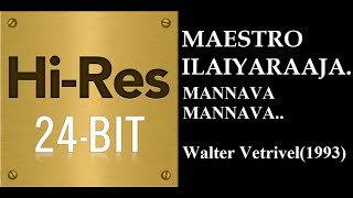 Mannava Mannava(24Bit Hires) I I Walter Vetrivel(1993) I I Ilaiyaraaja I I Sunandha