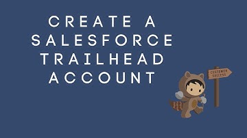 Create a Trailhead Account | How to Get Started with a Salesforce Trailhead Account