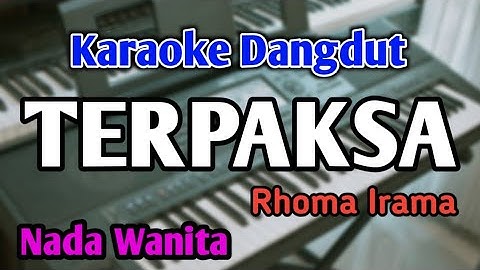 TERPAKSA - KARAOKE || NADA WANITA CEWEK || Dangdut Original || Rhoma Irama || Live Keyboard