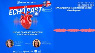 EP#92: EnglishVersion_use of contrast agents in echocardiography | The Echocast