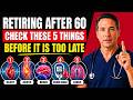 If You Are Retiring After 60, Your Doctor Must Check THESE 5 Things Before It Is Too Late