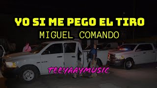 Yo Si Me Pego El Tiro Miguel Comando