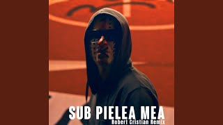 Смотреть клип Sub Pielea Mea (Robert Cristian Remix)