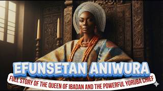 Efunsetan Aniwura: The Richest Woman Who Became Ibadan’s Greatest Terror