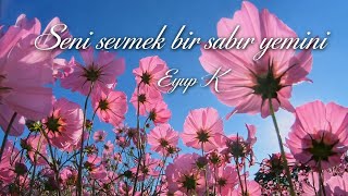 Seni Sevmek Bir Sabır Yemini… 🌸 Huzurum Eyup K