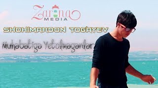 Shohimardon Tog'ayev - Muhabbatga Yetolmaganlar | Шохимардон Тогаев - Мухаббатга Етолмаганлар