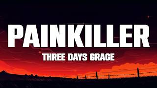 Three Days Grace - Painkiller (Lyrics)
