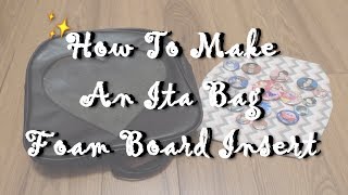 |How To| Make An Ita Bag Foam Board Insert