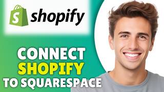 How To Connect Shopify To Squarespace (2026) - Shopify Squarespace Integration Tutorial