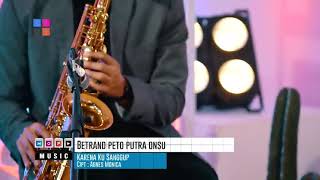 BETRAND PETO PUTRA ONSU : KARENA KU SANGGUP (Cover AGNES MONICA)