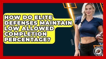 How Do Elite Defenses Maintain Low Allowed Completion Percentage? - Gridiron Data Digest