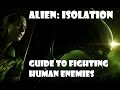 How to easily beat the Human Enemies in Alien: Isolation