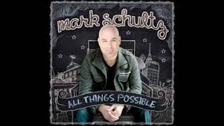 Mark Schultz - All Things Possible