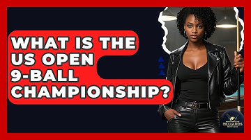 What Is The US Open 9-Ball Championship? - Billiards Hustlers
