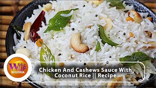 Mouth Watering Chicken Sacue With Cashew Nut And Plain Coconut Rice Recipe By Chef Triple C