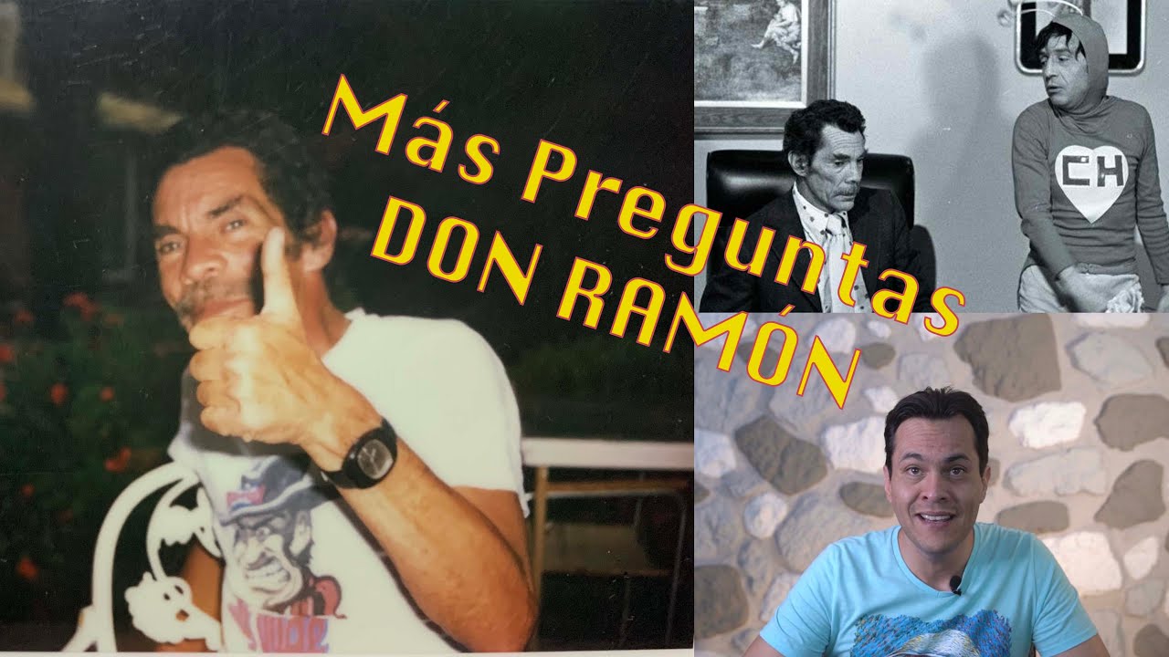 Don Ramon Pregunta Preguntas Don Ramón Parte 2 - YouTube