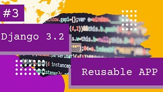 Building a reusable app in Django 3.2 - part 3