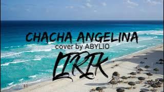 Download lagu LAGU TERBARU CHA CHA -- ANGELINA - LIRIK // LOU BEGA (COVER BY ABYLIO)