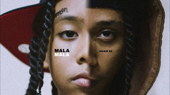 MALA MALA - HUAN 62 (VÍDEO OFICIAL)