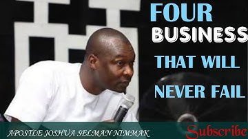 THIS FOUR BUSINESS WILL NEVER FAIL//APOSTLE JOSHUA SELMAN NIMMAK