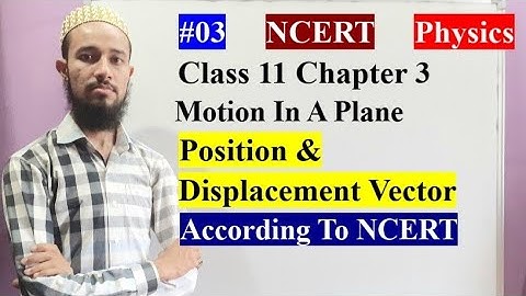 🔥 Position & Displacement Vector | Chap 3 | Motion In A Plane | Cls 11 | 03 | by Aziz Bohra