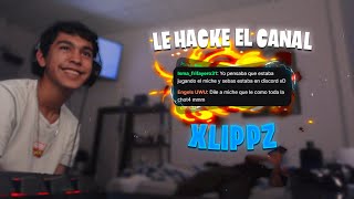 LE HAKEO EL CANAL A XLIPPZ 🤣🤑