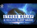 Healing &amp; Stress Relief Sleep Music: Music for Sleep, Stress Relief Binaural Beats