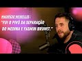 MAURÍCIO MEIRELLES FARA SOBRE O MOTIVO DO TÉRMINO DE MEDINA E YASMIN BRUNET