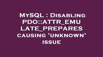 MySQL : Disabling PDO::ATTR_EMULATE_PREPARES causing 