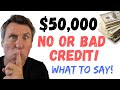 $50,000 BAD CREDIT NO CREDIT LOANS |  How TO GET THE MONEY YOU NEED!