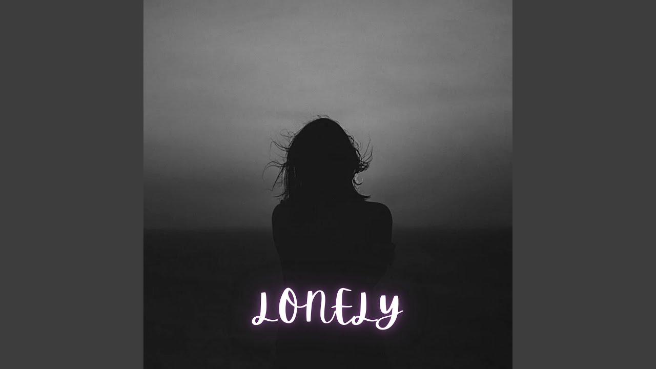 Watch Lonely on YouTube Watch Lonely on YouTube