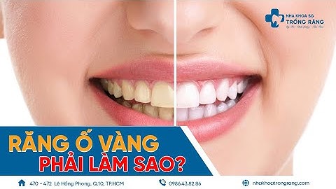 Cách làm răng trắng khi bị ố vàng tại nhà