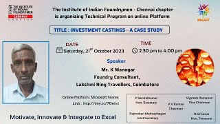 IIF Chennai Chapter Webinar Investment Castings - A Case study by Mr. K Manogar.
