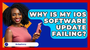 Why Is My iOS Software Update Failing? - Be App Savvy