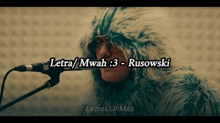 letra / mwah :3 - rusowsky