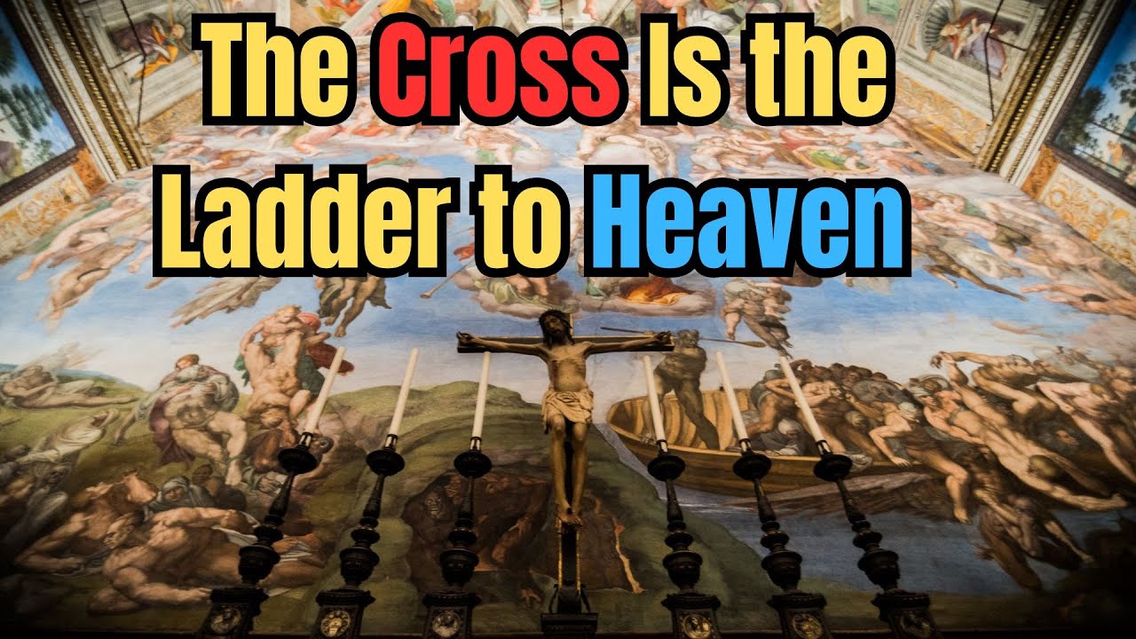 The Cross Is the Ladder to Heaven | Embracing Christ’s Love in Daily Life