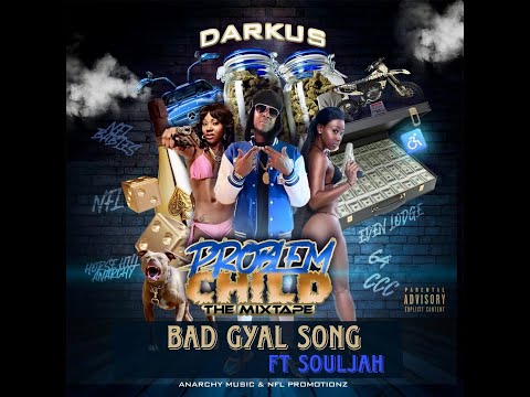 DARKUS X SOULJAH ~ BAD GYAL SONG
