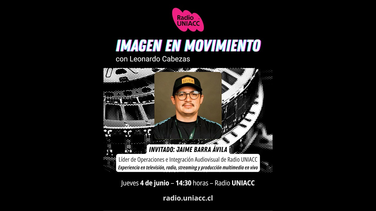 IMGEN EN MOVIMEINTO I JAIME BARRA ÁVILA I RADIO UNIACC