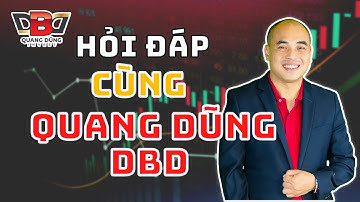 Hỏi đáp cùng Quang Dũng DBD| Chứng khoán cuối tuần
