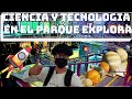 CIENCIA Y TECNOLOGIA PARQUE EXPLORA 🛰️🪐