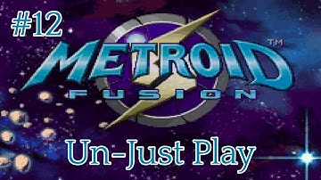Metroid Fusion - Un-Just Play - Episode 12: Sector 4 & 6 Cleanup