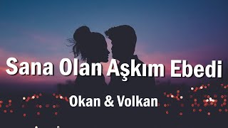 Okan & Volkan - Sana Olan Aşkım Ebedi 