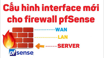 pfsense 3: Cấu hình interface mới cho firewall pfSense