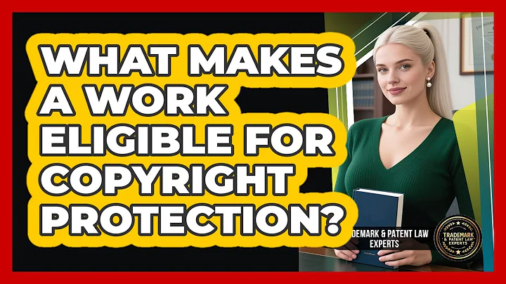 What Makes A Work Eligible For Copyright Protection?