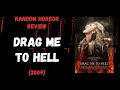 Drag Me To Hell (2009) - Random Horror Review