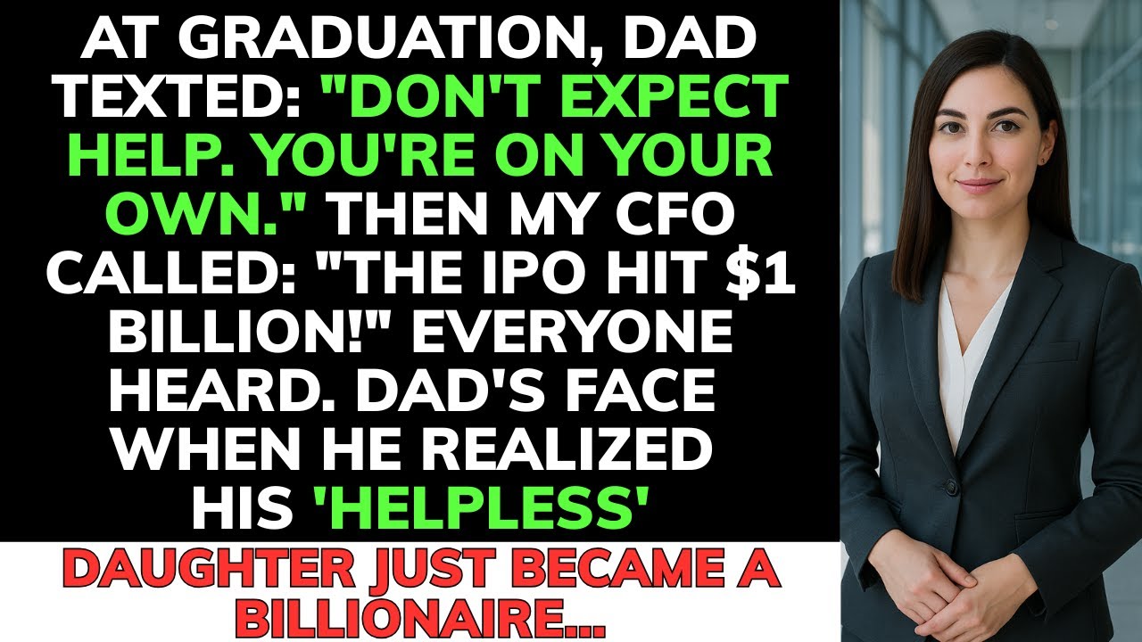 At Graduation, Dad Texted 'Don'T Expect Help' — Then My Cfo Called About The Ipo...