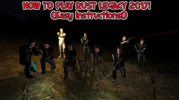 HOW TO PLAY RUST LEGACY 2017!! (Easy instructions!) (UPDATED READ Description!)