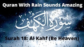 Surah 18: Al Kahf (Be Heaven) سورة الكهف | Omar Hisham Al Arabi | Quran With Rain Sounds Amazing