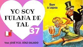 Yo soy fulana de tal, de Álvaro de Laiglesia - 37 - Pedazo 37 - La Voz Silenciosa